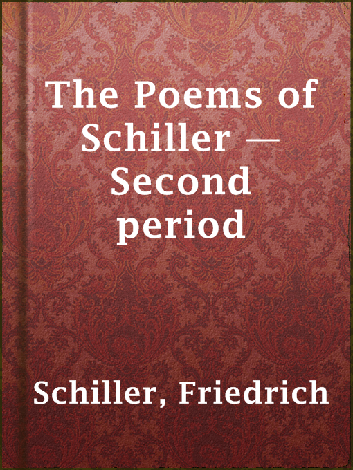 Title details for The Poems of Schiller — Second period by Friedrich Schiller - Available